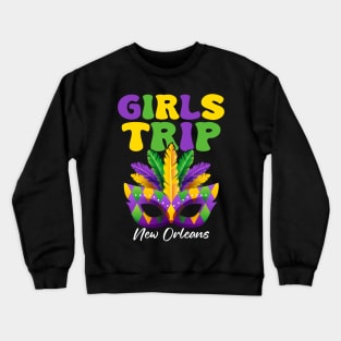 girls trip new orleans Mardi Gras Crewneck Sweatshirt